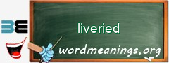 WordMeaning blackboard for liveried